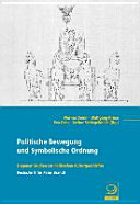 Politische Bewegung und symbolische Ordnung : Hagener Studien zur Politischen Kulturgeschichte : Festschrift für Peter Brandt /