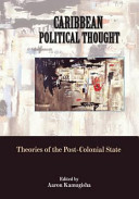 Caribbean political thought : theories of the post-colonial state /