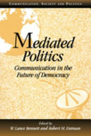 Mediated politics : communication in the future of democracy /