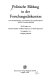 Politische Bildung in der Forschungsdiskussion : unter Berücksichtigung von Problemen der Jugendsozialisation und der Erwachsenenbildung /