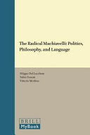 The radical Machiavelli : politics, philosophy and language /