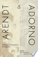 Arendt and Adorno : political and philosophical investigations /