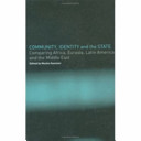 Community, identity and the state : comparing Africa, Eurasia, Latin America, and the Middle East /