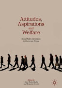 Attitudes, aspirations and welfare : social policy directions in uncertain times /