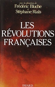 Les Révolutions françaises : les phénomènes révolutionnaires en France du Moyen âge à nos jours /