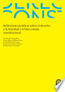 Reflexiones juridicas sobre el derecho a la felicidad y el bien comun constitucional.