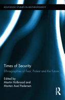 Times of security : ethnographies of fear, protest, and the future /