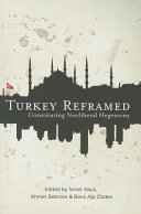 Turkey reframed : constituting neoliberal hegemony /