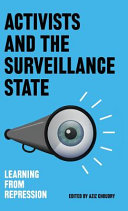 Activists and the surveillance state : learning from repression /