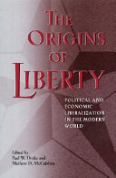 The origins of liberty : political and economic liberalization in the modern world /