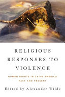 Religious reponses to violence : human rights in Latin America past and present /