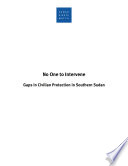 No one to intervene : gaps in civilian protection in Southern Sudan /