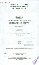 Democratization and human rights in Uzbekistan : hearing before the Commission on Security and Cooperation in Europe, One Hundred Sixth Congress, first session, October 18, 1999.