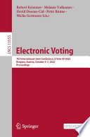 Electronic voting : 7th international joint conference, E-Vote-ID 2022, Bregenz, Austria, October 4-7, 2022, proceedings /