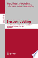 Electronic voting : second International Joint Conference, E-Vote-ID 2017, Bregenz, Austria, October 24-27, 2017, proceedings /