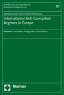 International anti-corruption regimes in Europe : between corruption, integration, and culture /