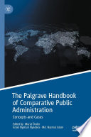 The Palgrave handbook of comparative public administration : concepts and cases /