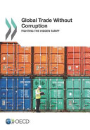 Global trade without corruption : fighting the hidden tariff.