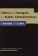 Ethics and integrity in public administration : concepts and cases /