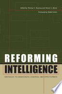 Reforming intelligence : obstacles to democratic control and effectiveness /