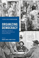Organizing democracy : reflections on the rise of political organizations in the nineteenth century /