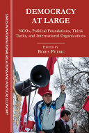 Democracy at large : NGOs, political foundations, think tanks, and international organizations /