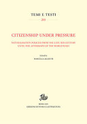 Citizenship under pressure : naturalisation policies from the late XIX century until the aftermath of the World War I /