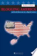 Blogging America : political discourse in a digital nation /
