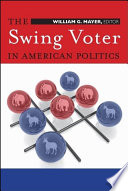 The swing voter in American politics /