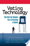 Voting technology : the not-so-simple act of casting a ballot /