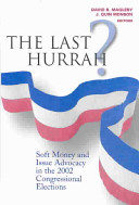 The last hurrah? : soft money and issue advocacy in the 2002 congressional elections /