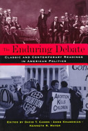 The enduring debate : classic and contemporary readings in American politics /