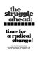The Struggle ahead : time for a radical change!.