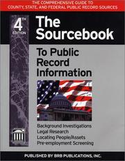 The sourcebook to public record information : the comprehensive guide to county, state, & federal public records sources /