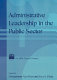 Administrative leadership in the public sector /