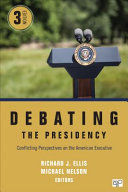 Debating the presidency : conflicting perspectives on the American executive /