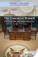 The executive branch : carrying out and enforcing laws /