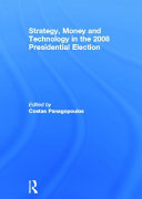 Strategy, money and technology in the 2008 presidential election /