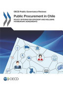 Public procurement in Chile : policy options for efficient and inclusive framework agreements.