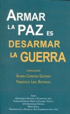 Armar la paz es desarmar la guerra : herramientas para lograr la paz /