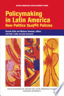 Policymaking in Latin America : how politics shapes policies /