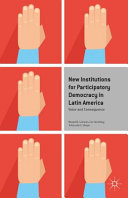 New institutions for participatory democracy in Latin America : voice and consequence /