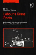 Labour's grass roots : essays on the activities and experiences of local labour parties and members, 1918-45 /