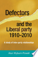 Defectors and the Liberal Party 1910-2010 : a study of inter-party relations /