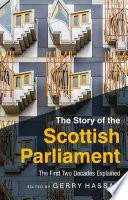 Story of the Scottish Parliament : the first two decades explained.