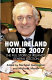 How Ireland voted 2007 : the full story of Ireland's general election /