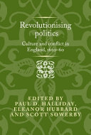 Revolutionising politics : culture and conflict in England, 1620-60 /