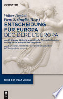 Entscheidung für Europa : Erfahrung, Zeitgeist und politische Herausforderungen am Beginn der europäischen Integration = Decidere l'Europa : esperienza, mentalità e sfide politiche agli albori dell'integrazione europea /