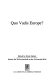 Quo vadis Europe? /