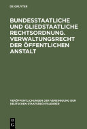 Bundesstaatliche und gliedstaatliche Rechtsordnung : Verwaltungsrecht der öffentlichen Anstalt /